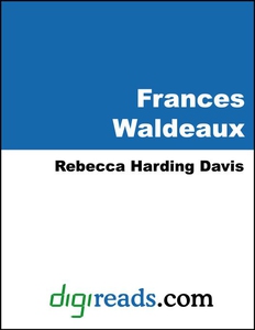 Frances Waldeaux (e-bok) av Rebecca Harding Dav