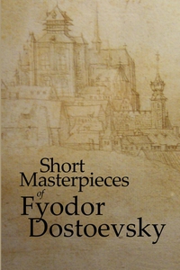 Short Masterpieces of Fyodor Dostoevsky (e-bok)