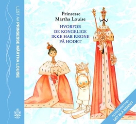 Hvorfor de kongelige ikke har krone på hodet (lydbok) av Märtha Louise