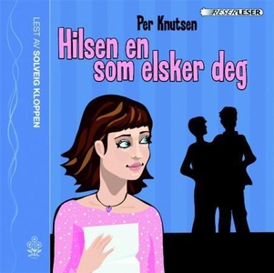 Hilsen en som elsker deg (lydbok) av Per Knut