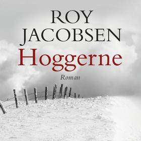 Hoggerne (lydbok) av Roy Jacobsen