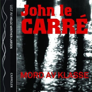 Mord av klasse (lydbok) av John Le Carré