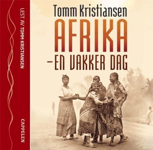 Afrika - en vakker dag (lydbok) av Tomm Krist