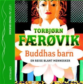 Buddhas barn - en reise blant mennesker (lydbok) av Torbjørn Færøvik