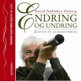 Endring og undring - jakten på alderdommen (lydbok) av Astrid Nøklebye Heiberg