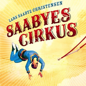 Saabyes cirkus (lydbok) av Lars Saabye Christensen