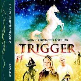 Trigger (lydbok) av Monica Boracco Borring