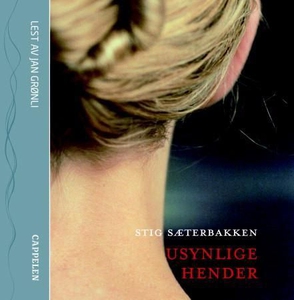 Usynlige hender (lydbok) av Stig Sæterbakken