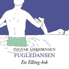 Fugledansen (lydbok) av Ingvar Ambjørnsen