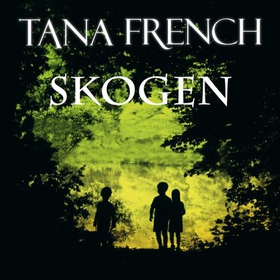 Skogen (lydbok) av Tana French