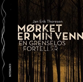 Mørket er min venn - en grenselos forteller (lydbok) av Jan Erik Thoresen