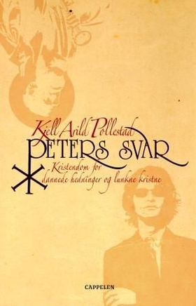 Peters svar - kristendom for dannede hedninger og lunkne kristne (ebok) av Kjell Arild Pollestad