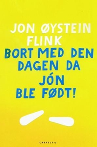 Bort med den dagen da Jón ble født! (ebok) av