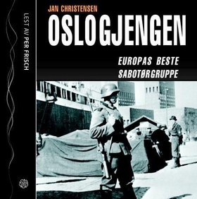 Oslogjengen - Europas beste sabotørgruppe (lydbok) av Jan Christensen