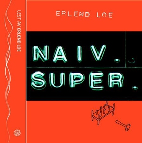 Naiv. Super (lydbok) av Erlend Loe