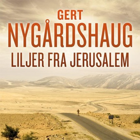 Liljer fra Jerusalem - åttende bok i serien om Fredric Drum og Skarphedin Olsen (lydbok) av Gert Nygårdshaug