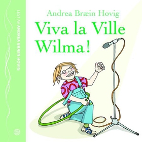 Viva la Ville Wilma (lydbok) av Andrea Bræin Hovig