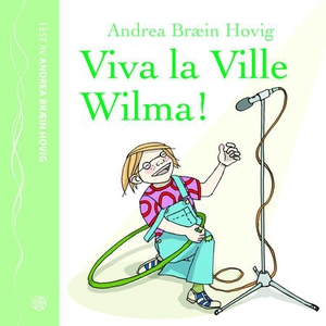 Viva la Ville Wilma (lydbok) av Andrea Bræin