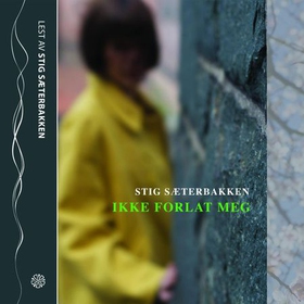 Ikke forlat meg (lydbok) av Stig Sæterbakken