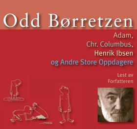 Adam, Chr. Columbus, Henrik Ibsen og andre store oppdagere (lydbok) av Odd Børretzen
