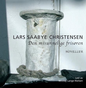 Den misunnelige frisøren - noveller (lydbok) av Lars Saabye Christensen