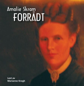 Forrådt (lydbok) av Amalie Skram