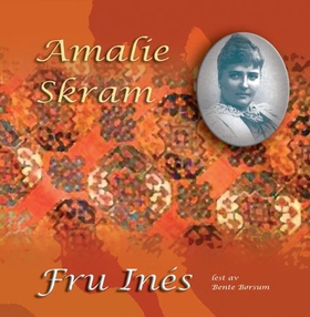 Fru Inés (lydbok) av Amalie Skram