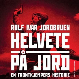 Helvete på jord - en frontkjempers historie (lydbok) av Rolf Ivar Jordbruen