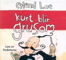 Kurt blir grusom (lydbok) av Erlend Loe