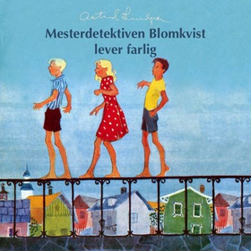 Mesterdetektiven Blomkvist lever farlig (lydb