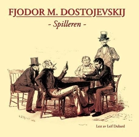 Spilleren (lydbok) av Fjodor M. Dostojevskij