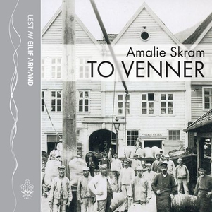 To venner (lydbok) av Amalie Skram