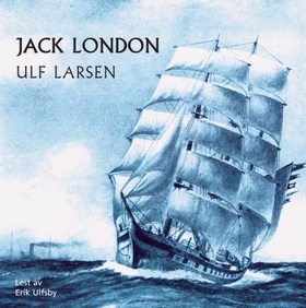 Ulf Larsen (lydbok) av Jack London