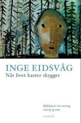 Når livet kaster skygger - refleksjoner om mening, omsorg og trøst (ebok) av Inge Eidsvåg