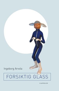 Forsiktig glass (ebok) av Ingeborg Arvola