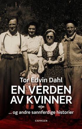En verden av kvinner - og andre sannferdige historier (ebok) av Tor Edvin Dahl