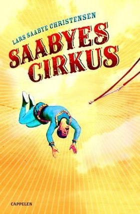 Saabyes cirkus (ebok) av Lars Saabye Christensen