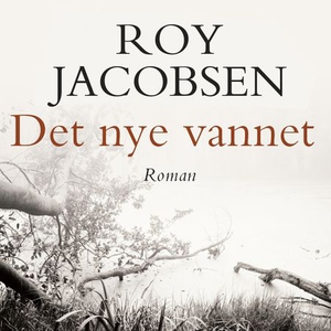 Det nye vannet (lydbok) av Roy Jacobsen