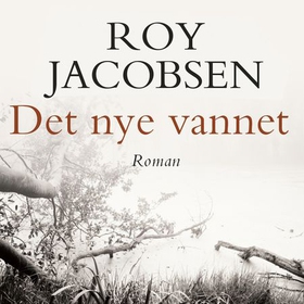 Det nye vannet (lydbok) av Roy Jacobsen