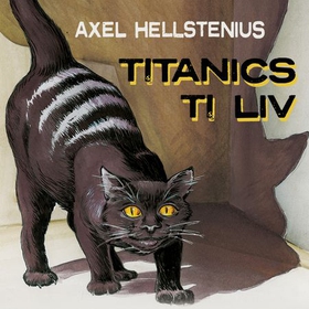 Titanics ti liv (lydbok) av Axel Hellstenius
