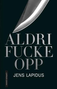 Aldri fucke opp (ebok) av Jens Lapidus