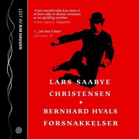 Bernhard Hvals forsnakkelser (lydbok) av Lars Saabye Christensen
