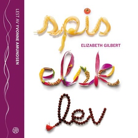 Spis, elsk, lev (lydbok) av Elizabeth Gilbert