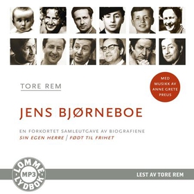 Jens Bjørneboe - en biografi - en forkortet samleutgave av Sin egen herre og Født til frihet (lydbok) av Tore Rem