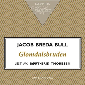Glomdalsbruden (lydbok) av Jacob Breda Bull