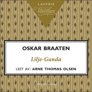 Lilje-Gunda (lydbok) av Oskar Braaten
