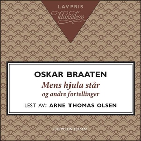 Mens hjula står og andre fortellinger (lydbok) av Oskar Braaten