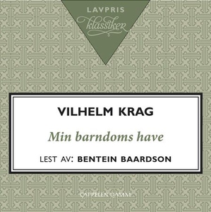 Min barndoms have (lydbok) av Vilhelm Krag