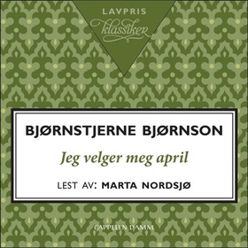 Jeg velger meg april - utvalgte dikt (lydbok) av Bjørnstjerne Bjørnson