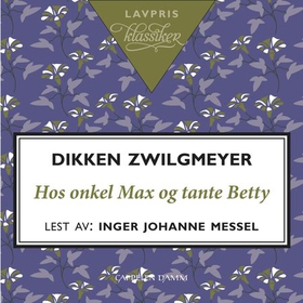 Hos onkel Max og tante Betty (lydbok) av Dikken Zwilgmeyer